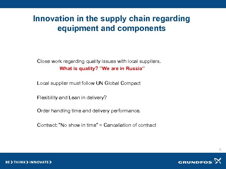 Innovation in the supply chain regarding equipment and components Close work regarding quality issues
