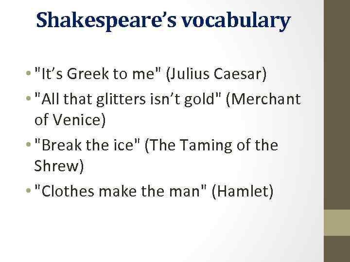 Shakespeare’s vocabulary • "It’s Greek to me" (Julius Caesar) • "All that glitters isn’t