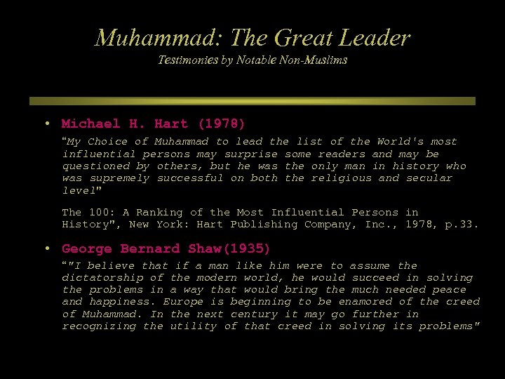 Muhammad: The Great Leader Testimonies by Notable Non-Muslims • Michael H. Hart (1978) “My