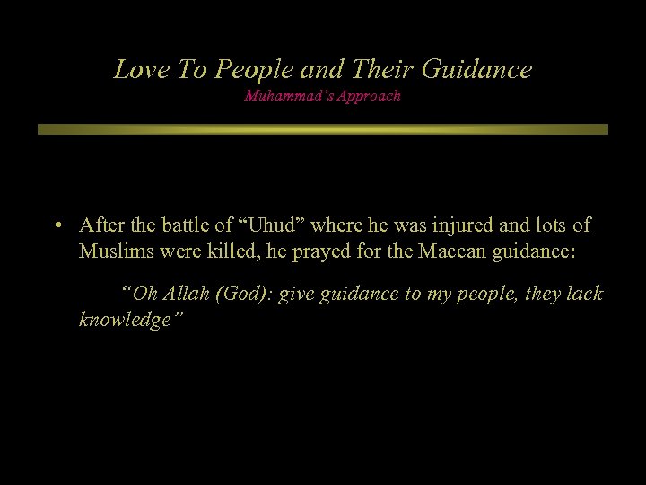 Love To People and Their Guidance Muhammad’s Approach • After the battle of “Uhud”