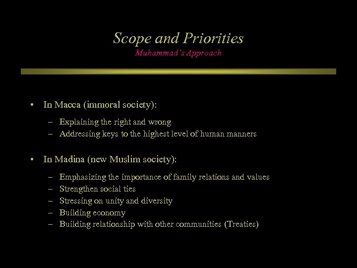 Scope and Priorities Muhammad’s Approach • In Macca (immoral society): – Explaining the right