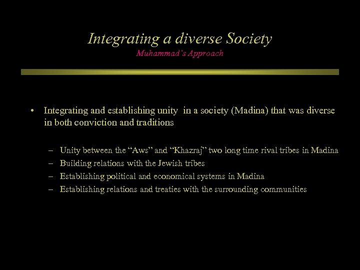 Integrating a diverse Society Muhammad’s Approach • Integrating and establishing unity in a society