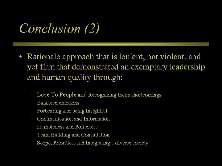 Conclusion (2) • Rationale approach that is lenient, not violent, and yet firm that