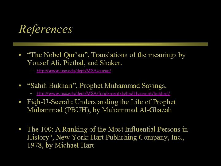 References • “The Nobel Qur’an”, Translations of the meanings by Yousef Ali, Picthal, and