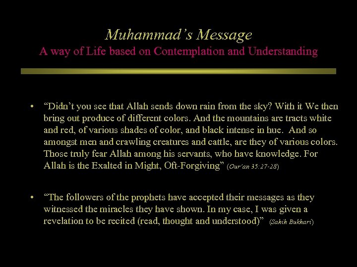 Muhammad’s Message A way of Life based on Contemplation and Understanding • “Didn’t you