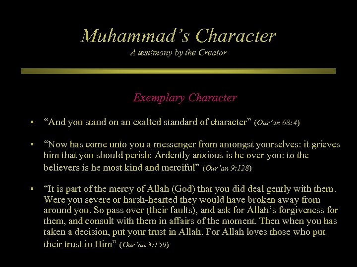 Muhammad’s Character A testimony by the Creator Exemplary Character • “And you stand on