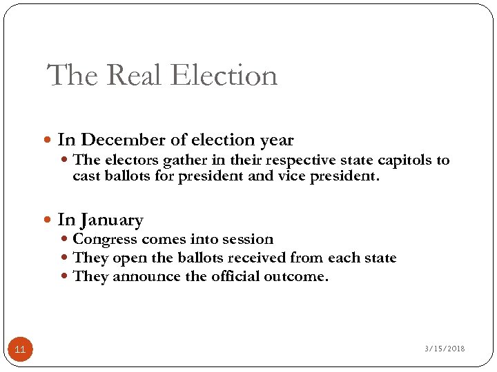 The Real Election In December of election year The electors gather in their respective