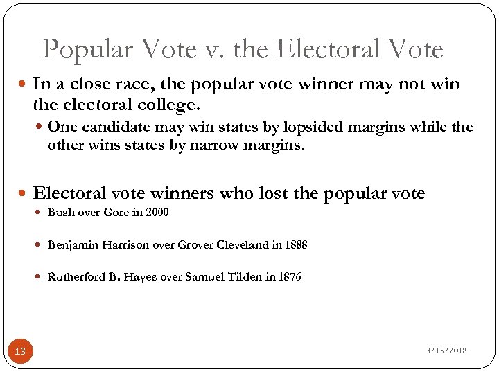 Popular Vote v. the Electoral Vote In a close race, the popular vote winner