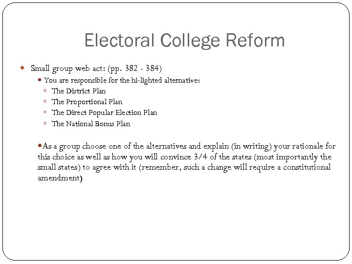 Electoral College Reform Small group web act: (pp. 382 - 384) You are responsible