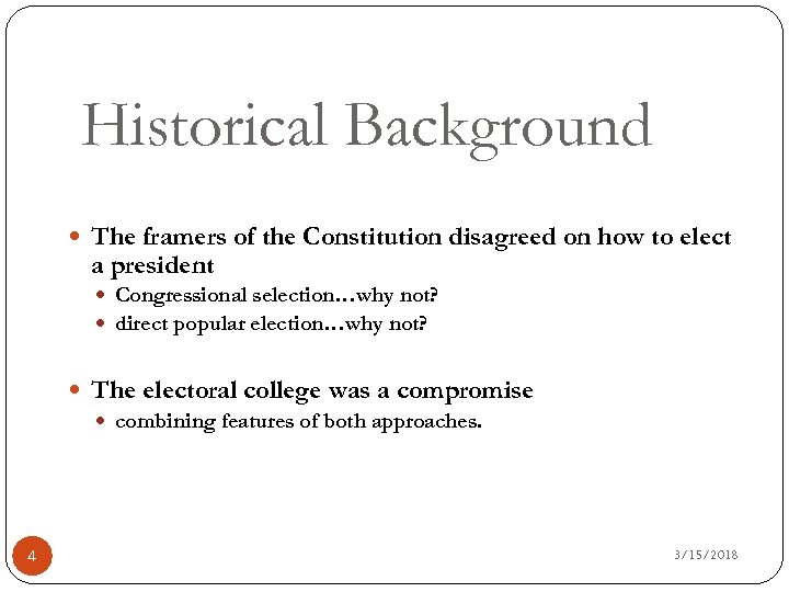 Historical Background The framers of the Constitution disagreed on how to elect a president