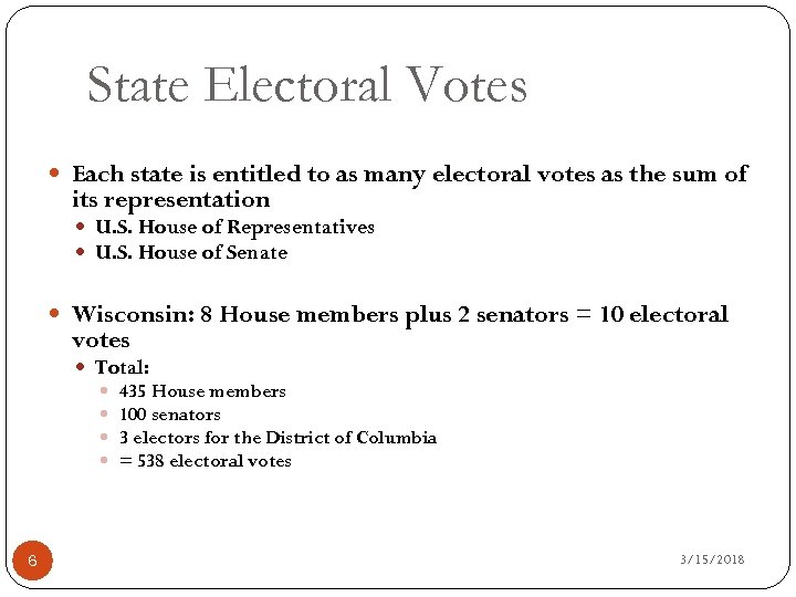 State Electoral Votes Each state is entitled to as many electoral votes as the