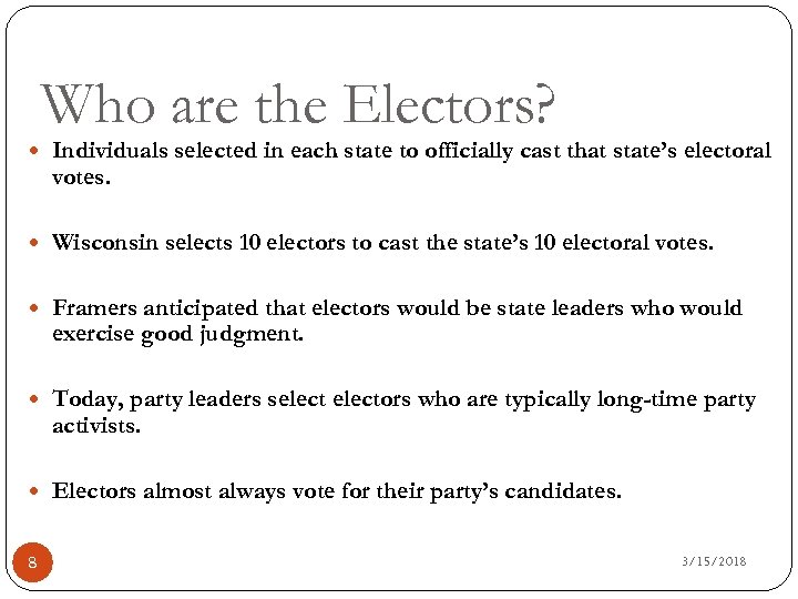 Who are the Electors? Individuals selected in each state to officially cast that state’s