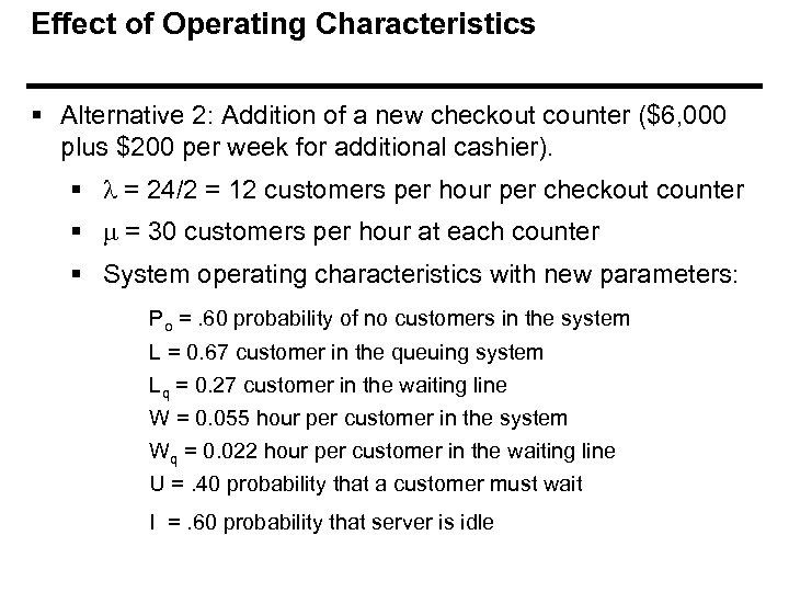 Effect of Operating Characteristics § Alternative 2: Addition of a new checkout counter ($6,