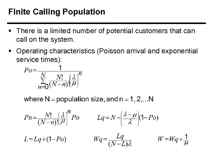 Finite Calling Population § There is a limited number of potential customers that can