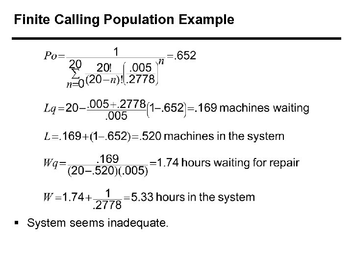 Finite Calling Population Example § System seems inadequate. 