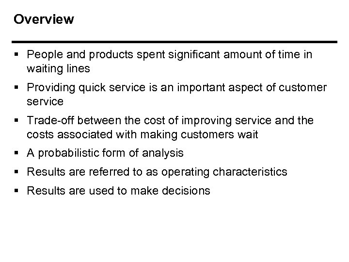 Overview § People and products spent significant amount of time in waiting lines §