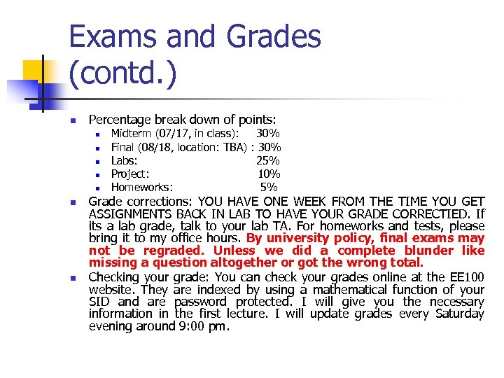 Exams and Grades (contd. ) n Percentage break down of points: n n n