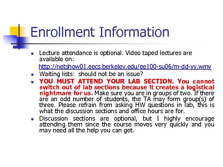 Enrollment Information n n Lecture attendance is optional. Video taped lectures are available on: