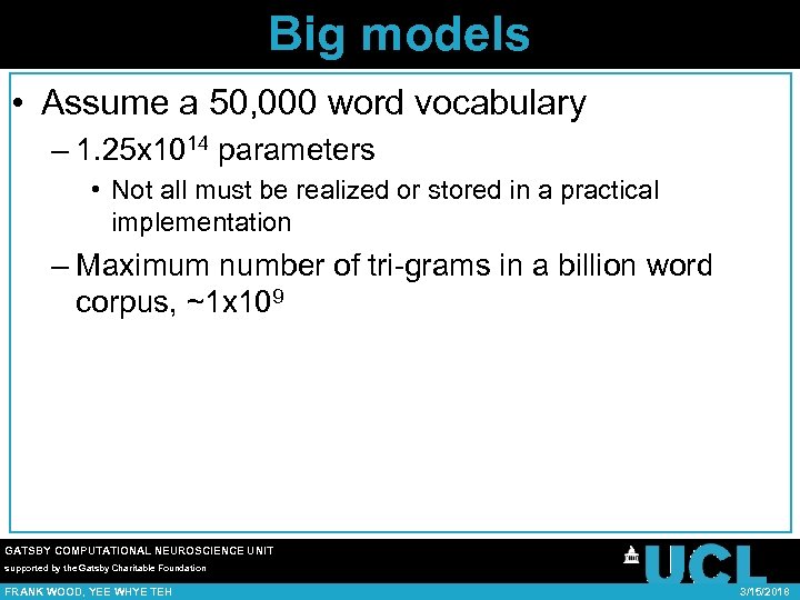 Big models • Assume a 50, 000 word vocabulary – 1. 25 x 1014
