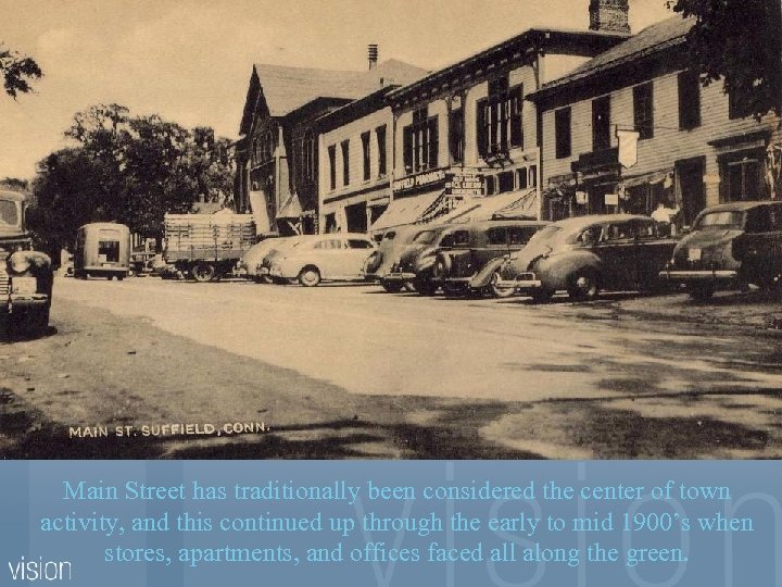 Main Street has traditionally been considered the center of town activity, and this continued