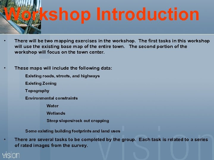 Workshop Introduction • There will be two mapping exercises in the workshop. The first