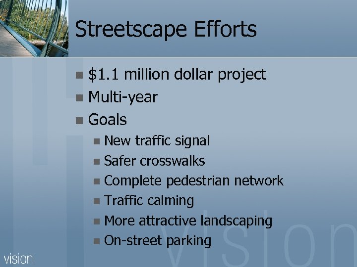 Streetscape Efforts $1. 1 million dollar project n Multi-year n Goals n New traffic