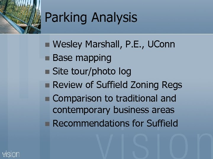 Parking Analysis Wesley Marshall, P. E. , UConn n Base mapping n Site tour/photo