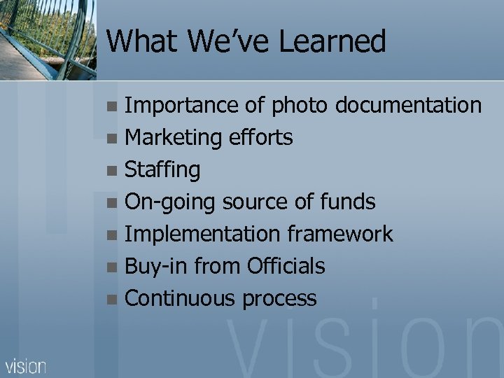 What We’ve Learned Importance of photo documentation n Marketing efforts n Staffing n On-going
