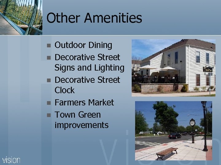 Other Amenities n n n Outdoor Dining Decorative Street Signs and Lighting Decorative Street