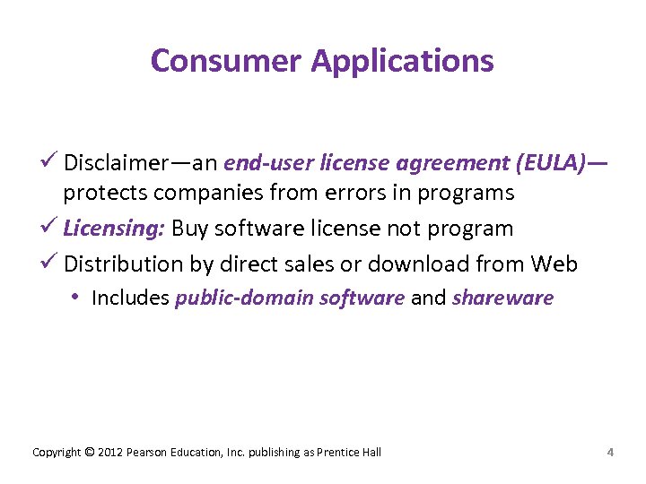 Consumer Applications ü Disclaimer—an end-user license agreement (EULA)— protects companies from errors in programs