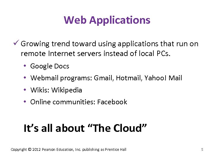 Web Applications ü Growing trend toward using applications that run on remote Internet servers