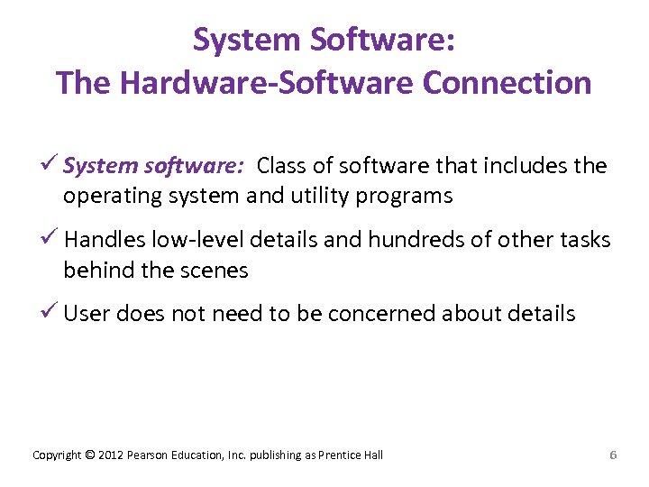 System Software: The Hardware-Software Connection ü System software: Class of software that includes the