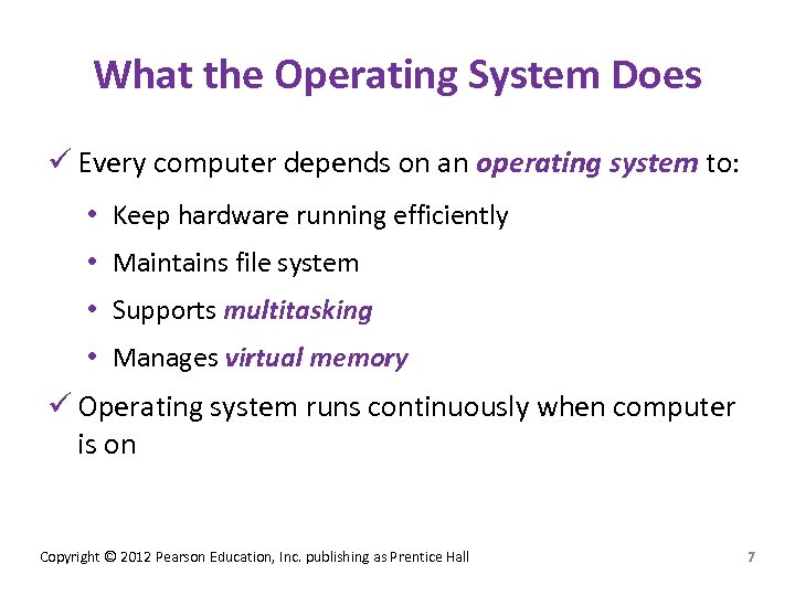 What the Operating System Does ü Every computer depends on an operating system to: