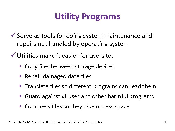 Utility Programs ü Serve as tools for doing system maintenance and repairs not handled