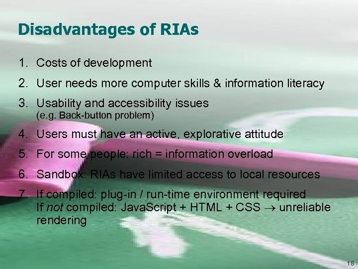 Disadvantages of RIAs 1. Costs of development 2. User needs more computer skills &