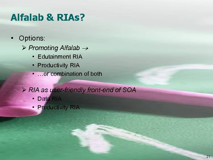 Alfalab & RIAs? • Options: Ø Promoting Alfalab • Edutainment RIA • Productivity RIA