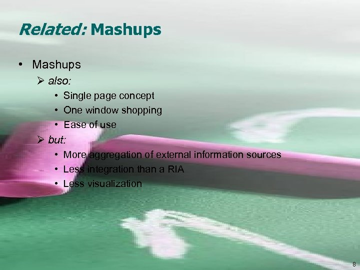 Related: Mashups • Mashups Ø also: • Single page concept • One window shopping