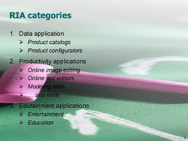 RIA categories 1. Data application Ø Product catalogs Ø Product configurators 2. Productivity applications