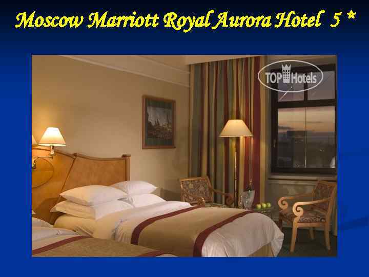Moscow Marriott Royal Aurora Hotel 5 * 