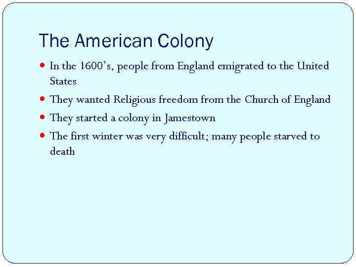 The American Colony In the 1600’s, people from England emigrated to the United States