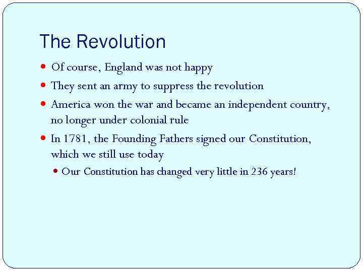 The Revolution Of course, England was not happy They sent an army to suppress