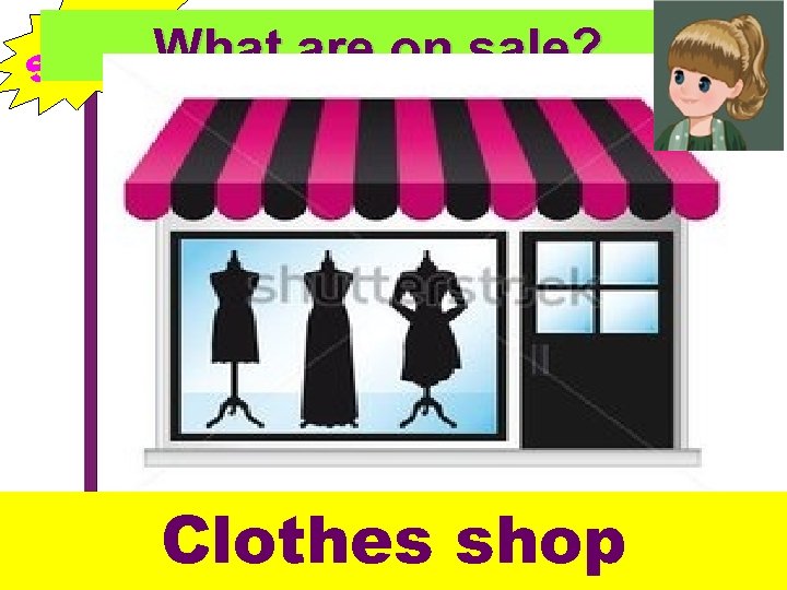 S LE A What are on sale? Today all the T-shirts are 9 yuan.