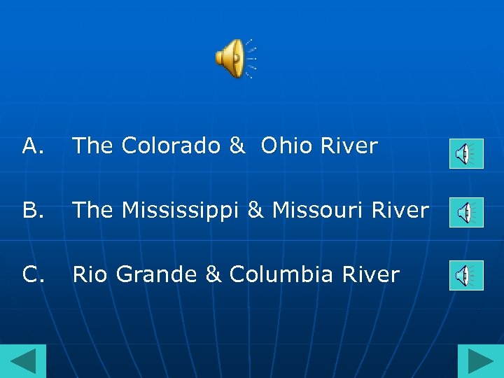 A. The Colorado & Ohio River B. The Mississippi & Missouri River C. Rio