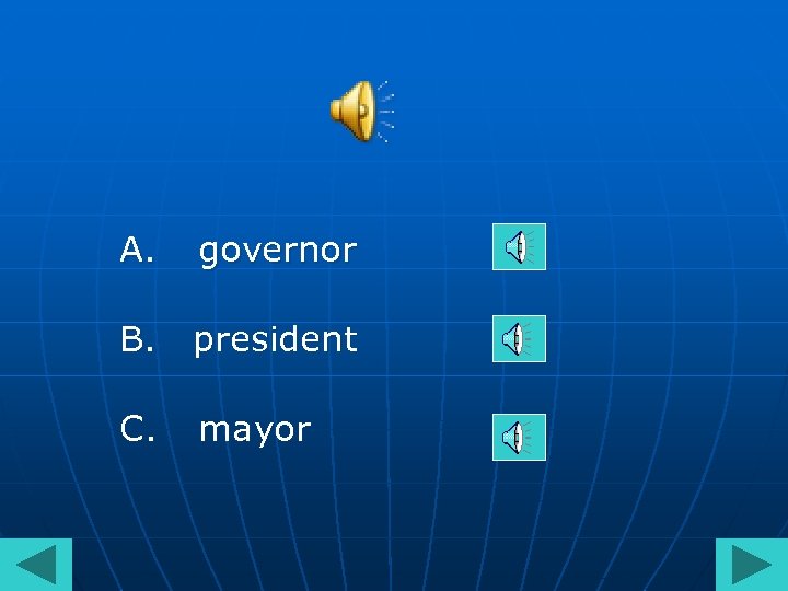 A. governor B. president C. mayor 