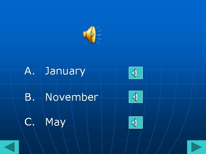 A. January B. November C. May 