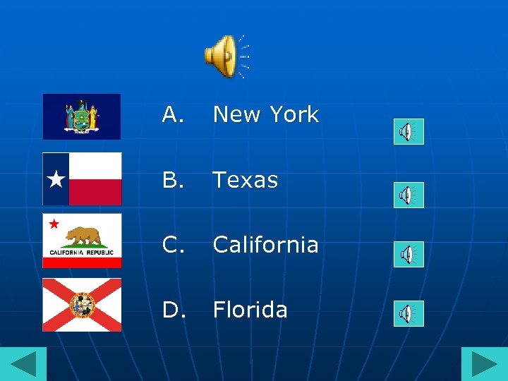 A. New York B. Texas C. California D. Florida 