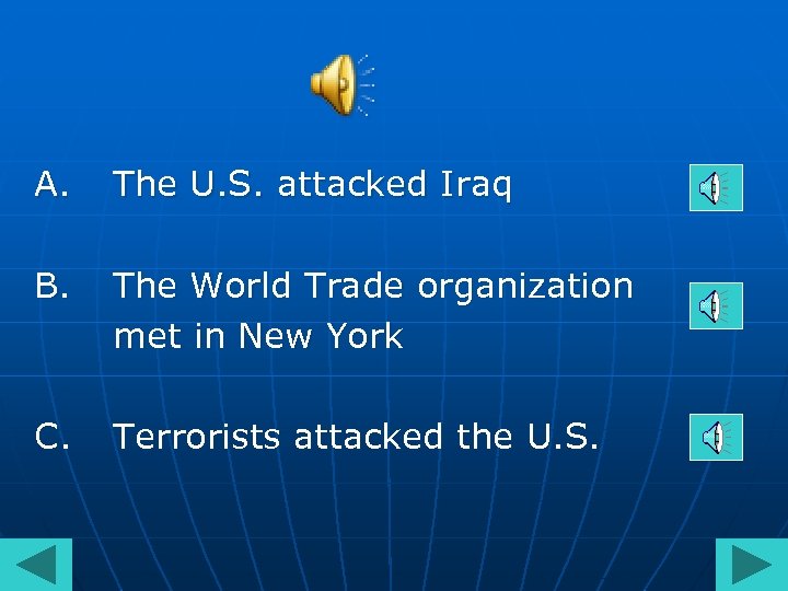 A. The U. S. attacked Iraq B. The World Trade organization met in New