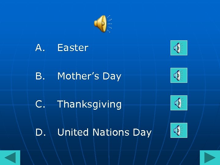 A. Easter B. Mother’s Day C. Thanksgiving D. United Nations Day 