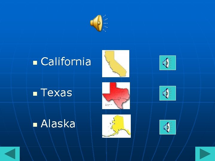 n California n Texas n Alaska 