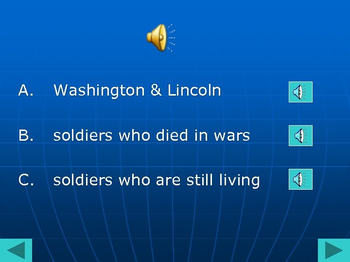 A. Washington & Lincoln B. soldiers who died in wars C. soldiers who are